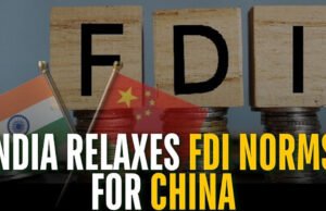 सरकार के इस फैसले से चीन की हो गई मौज! हिस्सेदारी के लिए FDI नियमों में दी ढील, समझें कैसे…