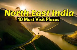 Hill Stations In North East India: नॉर्थ-ईस्ट के ये 10 हिल स्टेशन देंगे जन्नत का एहसास…
